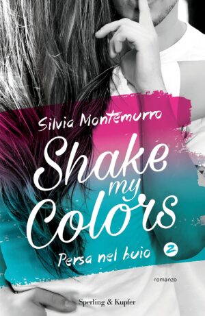 Persa nel buio. Shake my colors (Vol. 2)